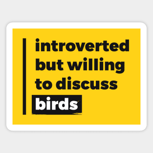 Introverted but willing to discuss birds (Pure Black Design) Magnet